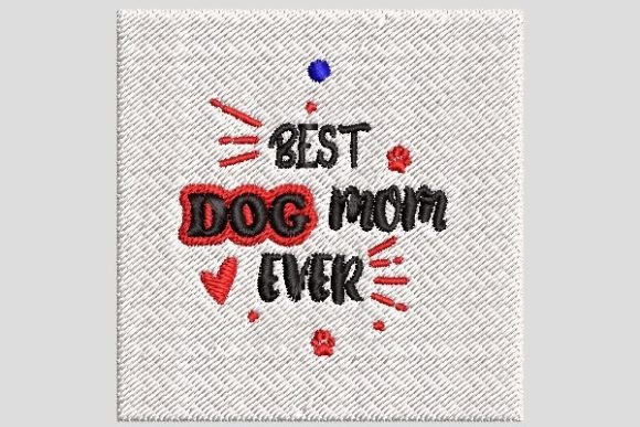 Best Dog Mom Ever Embroidery File
